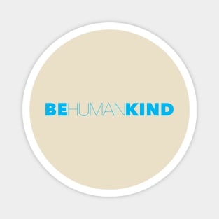Be Human Be Kind Humankind Magnet